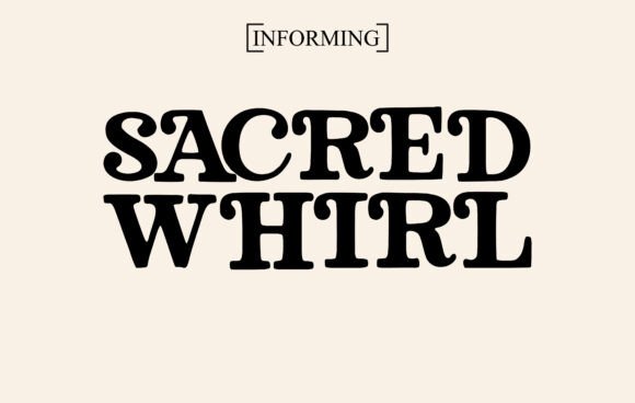 Sacred Whirl: A Display Font with Genuine Staying Power